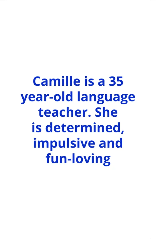 Open Minds person card: Camille is a 35 year-old language teacher. She is determined, impulsive and fun-loving.