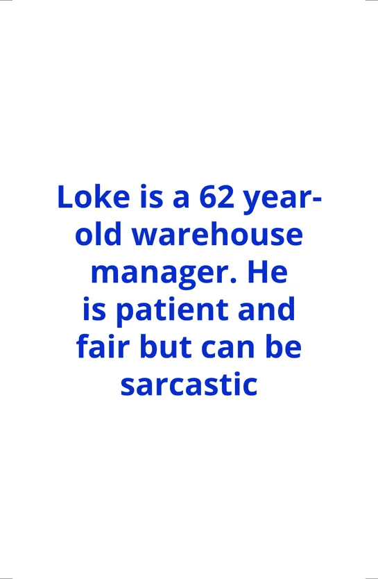Open Minds person card: Loke is a 62 year-old warehouse manager. He is patient and fair but can be sarcastic.